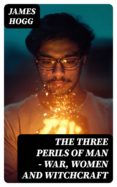 Descarga gratuita de libros de texto online. THE THREE PERILS OF MAN - WAR, WOMEN AND WITCHCRAFT de JAMES HOGG 8596547009214 (Spanish Edition)