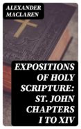 Descargas gratuitas de torrents ebooks EXPOSITIONS OF HOLY SCRIPTURE: ST. JOHN CHAPTERS I TO XIV DJVU MOBI