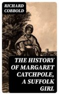 Descargar libros en linea pdf gratis. THE HISTORY OF MARGARET CATCHPOLE, A SUFFOLK GIRL (Literatura española)