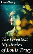 Descargas gratuitas de audiolibros mp3 uk THE GREATEST MYSTERIES OF LOUIS TRACY  (edición en inglés)  8596547670414