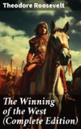 THE WINNING OF THE WEST (COMPLETE EDITION)  (edición en inglés)