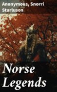 Libros en francés descargar NORSE LEGENDS  (edición en inglés) RTF PDF de ANONYMOUS, SNORRI STURLUSON en español 8596547684114