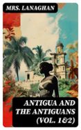 Audiolibros en inglés descargar mp3 gratis ANTIGUA AND THE ANTIGUANS (VOL. 1&2)  (edición en inglés) (Spanish Edition)