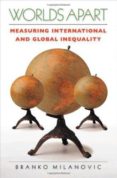 worlds apart: measuring international and global inequality-branko milanovic-9780691130514 worlds apart: measuring international and global inequality-branko milanovic-9780691130514