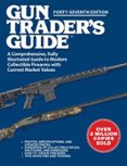 GUN TRADER'S GUIDE, FORTY-SEVENTH EDITION