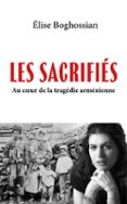 LES SACRIFIÉS. AU COEUR DE LA TRAGÉDIE ARMÉNIENNE  (edición en francés)