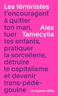 Descargar ebook descargar LES FÉMINISTES T’ENCOURAGENT À QUITTER TON MARI, TUER TES ENFANTS, PRATIQUER LA SORCELLERIE, DÉTRUIRE LE CAPITALISME ET DEVENIR TRANS-PÉDÉ-GOUINE