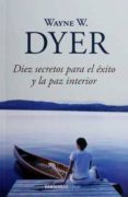 diez secretos para el exito y la paz interior-wayne w. dyer-9786073141314 diez secretos para el exito y la paz interior-wayne w. dyer-9786073141314