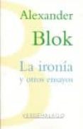 la ironia y otros ensayos-alexander blok-9786077546214 la ironia y otros ensayos-alexander blok-9786077546214