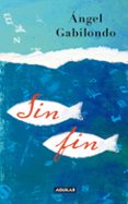 sin fin-angel gabilondo-9788403101814 sin fin-angel gabilondo-9788403101814