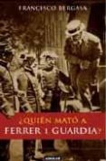 ¿quien mato a ferrer i guardia?-francisco bergasa-9788403596214 ¿quien mato a ferrer i guardia?-francisco bergasa-9788403596214