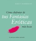 como disfrutar de tus fantasias eroticas mas locas-emily dubberley-9788408079514 como disfrutar de tus fantasias eroticas mas locas-emily dubberley-9788408079514