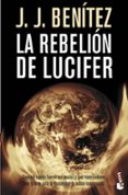 la rebelion de lucifer-j.j. benitez-9788408086314 la rebelion de lucifer-j.j. benitez-9788408086314