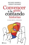 convencer a la gente contando historias: el nuevo arte de la pers uasion-richard maxwell-9788408089414 convencer a la gente contando historias: el nuevo arte de la pers uasion-richard maxwell-9788408089414