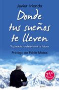 donde tus sueños te lleven-javier iriondo narvaiza-9788408150114 donde tus sueños te lleven-javier iriondo narvaiza-9788408150114