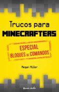 trucos para minecrafters: especial bloques de comando-megan miller-9788408152514 trucos para minecrafters: especial bloques de comando-megan miller-9788408152514