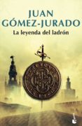la leyenda del ladron-juan gomez-jurado-9788408195214 la leyenda del ladron-juan gomez-jurado-9788408195214