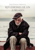 Bud epub descargar libros gratis REFLEXIONES DE UN JUBILADO de ESPEJO ARÉVALO JOSÉ