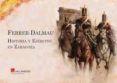 ferrer-dalmau: historia y ejercito en zaragoza-german segura garcia-jose manuel guerrero acosta-9788415043614 ferrer-dalmau: historia y ejercito en zaragoza-german segura garcia-jose manuel guerrero acosta-9788415043614