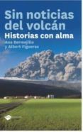sin noticias del volcan: historias con alma-albert figueras-ana bermejillo-9788415115014 sin noticias del volcan: historias con alma albert figueras ana bermejillo 9788415115014