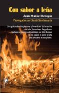 con sabor a leña: prologado por santi santamaria-juan manuel benayas-9788415160014 con sabor a leña: prologado por santi santamaria-juan manuel benayas-9788415160014
