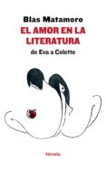 el amor en la literatura: de eva a colette-blas matamoro-9788415174714 el amor en la literatura: de eva a colette-blas matamoro-9788415174714