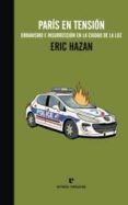 paris en tension: urbanismo e insurrecion en la ciudad de la luz-eric hazan-9788415217114 paris en tension: urbanismo e insurrecion en la ciudad de la luz-eric hazan-9788415217114