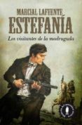 los visitantes de la madrugada-marcial lafuente estefania-9788415338314 los visitantes de la madrugada-marcial lafuente estefania-9788415338314