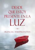 desde que estoy presente en la luz (ebook)-francesc martinez fonts-9788415523314 desde que estoy presente en la luz (ebook)-francesc martinez fonts-9788415523314