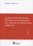la prevencion de riesgos laborales en el transporte por carretera de mercancias peligrosas-francisco trujillo pons-9788415690214 la prevencion de riesgos laborales en el transporte por carretera de mercancias peligrosas-francisco trujillo pons-9788415690214