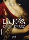 la joya de mi deseo (ebook)-nuria llop-9788415854814 la joya de mi deseo (ebook)-nuria llop-9788415854814
