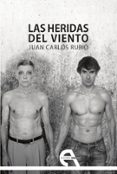 las heridas del viento-juan carlos rubio-9788415906414 las heridas del viento-juan carlos rubio-9788415906414
