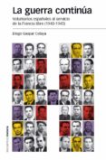 la guerra continua: voluntarios españoles al servicio de la francia libre (1940-1945)-gaspar celaya diego-9788415963714 la guerra continua: voluntarios españoles al servicio de la francia libre (1940-1945)-gaspar celaya diego-9788415963714