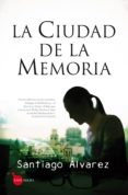 la ciudad de la memoria (saga detective mejías 1)-santiago alvarez-9788416100514 la ciudad de la memoria (saga detective mejías 1)-santiago alvarez-9788416100514