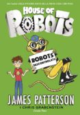 house of robots 2. robots descontrolats-james patterson-chris grabenstein-9788416522514 house of robots 2. robots descontrolats-james patterson-chris grabenstein-9788416522514