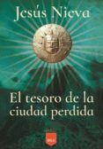 el tesoro de la ciudad perdida-jesus nieva-9788416523214 el tesoro de la ciudad perdida-jesus nieva-9788416523214
