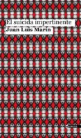 el suicida impertinente-juan luis marin-9788416580514 el suicida impertinente-juan luis marin-9788416580514