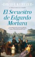 el secuestro de edgardo mortara-david i. kertzer-9788416750214 el secuestro de edgardo mortara-david i. kertzer-9788416750214