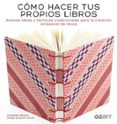 como hacer tus propios libros: nuevas ideas y tecnicas tradicionales para la creacion artesanal de libros-charlotte rivers-9788425228414 como hacer tus propios libros: nuevas ideas y tecnicas tradicionales para la creacion artesanal de libros-charlotte rivers-9788425228414