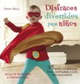disfraces divertidos para niños: 35 ideas divertidas para disfraz ar a los mas pequeños-emma hardy-9788425345814 disfraces divertidos para niños: 35 ideas divertidas para disfraz ar a los mas pequeños-emma hardy-9788425345814