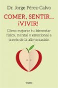 comer, sentir... ¡vivir!-jorge perez-calvo-9788425353314 comer, sentir... ¡vivir!-jorge perez-calvo-9788425353314