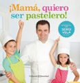 ¡mamá, quiero ser pastelero!-sergi vela-9788426142214 ¡mamá, quiero ser pastelero!-sergi vela-9788426142214