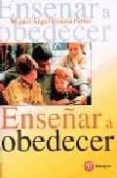 enseñar a obedecer-miguel angel conesa ferrer-9788427125414 enseñar a obedecer-miguel angel conesa ferrer-9788427125414