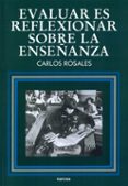 evaluar es reflexionar sobre la enseñanza-carlos rosales lopez-9788427708914 evaluar es reflexionar sobre la enseñanza-carlos rosales lopez-9788427708914