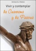 vivir y comtemplar la cuaresma y la pascua-antonio gil moreno-9788428549714 vivir y comtemplar la cuaresma y la pascua-antonio gil moreno-9788428549714