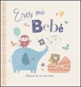 eres mi bebe (album de recuerdos)-9788428552714 eres mi bebe (album de recuerdos)-9788428552714