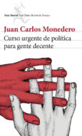 curso urgente de politica para gente decente-juan carlos monedero-9788432220814 curso urgente de politica para gente decente-juan carlos monedero-9788432220814