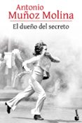 el dueño del secreto-antonio muñoz molina-9788432229114 el dueño del secreto-antonio muñoz molina-9788432229114