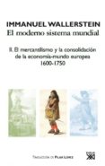 el moderno sistema mundial: ii. el mercantilismo y la consolidaci on de la economia mundo-europea, 1600-1750-immanuel wallerstein-9788432314414 el moderno sistema mundial: ii. el mercantilismo y la consolidaci on de la economia mundo-europea, 1600-1750-immanuel wallerstein-9788432314414