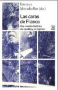 las caras de franco: una revision historica del caudillo y su regimen-enrique (dir.) moradiellos garcia-9788432318214 las caras de franco: una revision historica del caudillo y su regimen-enrique (dir.) moradiellos garcia-9788432318214